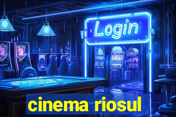 cinema riosul